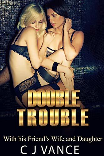Double-Trouble--With-his-Friend-s-Wife-and-Daughter-by-CJ-Vance-PDF-EPUB.jpg