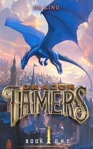 Dragon-Tamers-1--A-Magic-Academy-Progression-Fantasy-by-DB-King-PDF-EPUB.jpg