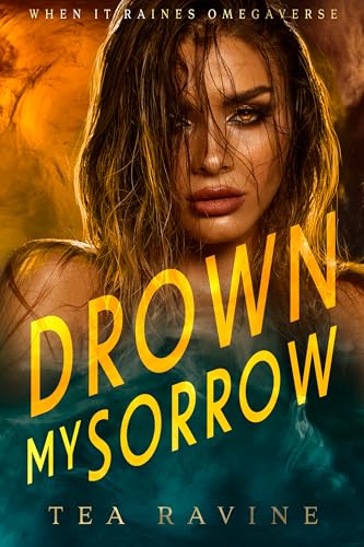 Drown-My-Sorrow--When-It-Raines-Omegaverse-by-Tea-Ravine-PDF-EPUB.jpg