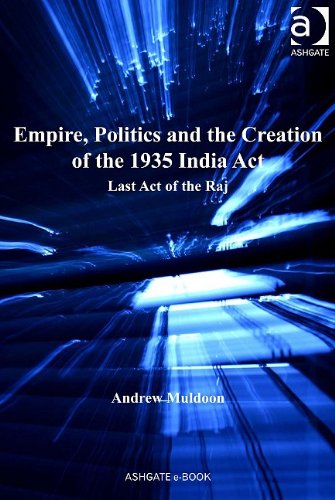 Empire-Politics-and-the-Creation-of-the-1935-India-Act--Last-Act-of-the-Raj-by-Andrew-Muldoon-PDF-EPUB.jpg