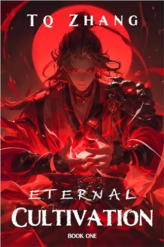 Eternal-Cultivation-Book-1--A-Xianxia-Progression-Fantasy-by-TQ-Zhang-PDF-EPUB.jpg