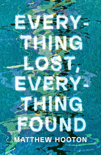 Everything-Lost-Everything-Found--Perfect-for-readers-of-The-Midnight-Watch-and-The-Last-Painting-of-Sara-De-Vos-by-Matthew-Hooton-PDF-EPUB.jpg