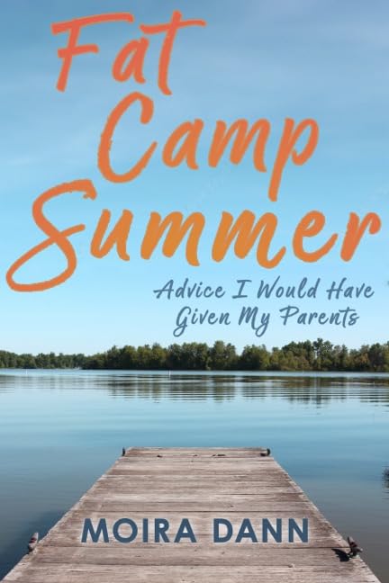 Fat-Camp-Summer--Advice-I-Would-Have-Given-My-Parents-by-Moira-Dann-PDF-EPUB.jpg