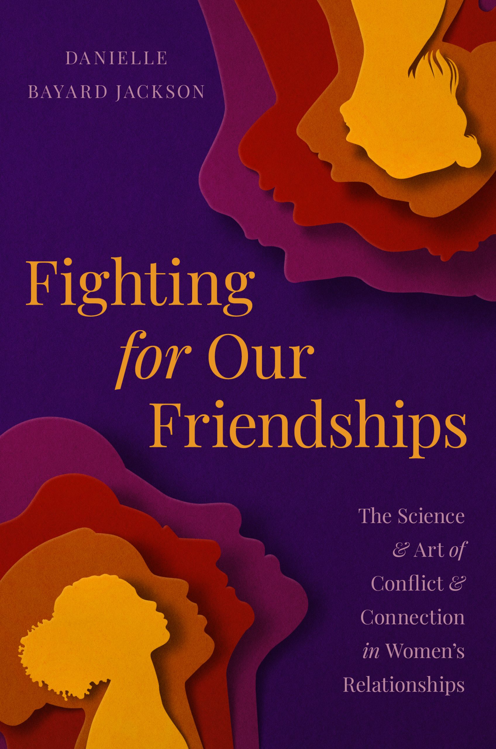 Fighting-for-Our-Friendships--The-Science-and-Art-of-Conflict-and-Connection-in-Women's-Relationships-by-Danielle-Bayard-Jackson-PDF-EPUB.jpg