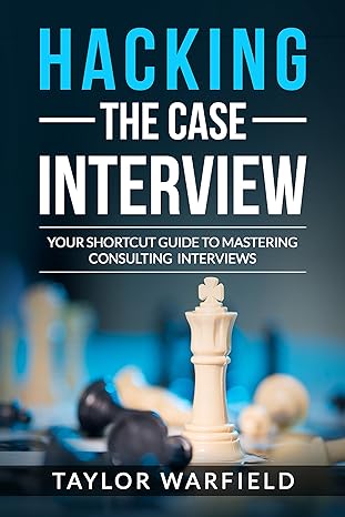 Hacking-the-Case-Interview--Your-Shortcut-Guide-to-Mastering-Consulting-Interviews-by-Taylor-Warfield-PDF-EPUB.jpg
