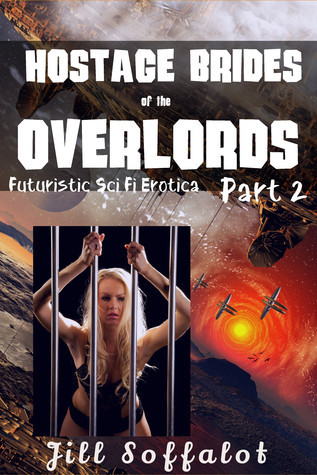 Hostage-Brides-of-the-Overlords-Part-2--Futuristic-Sci-Fi-Erotica-by-Jill-Soffalot-PDF-EPUB.jpg
