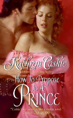 How-to-Propose-to-a-Prince-by-Kathryn-Caskie-PDF-EPUB.jpg