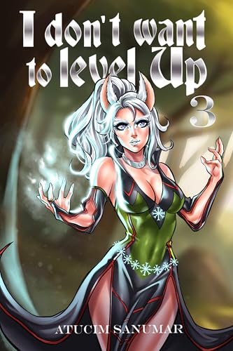 I-Don't-Want-To-Level-Up-Book-3--Isekai-Harem-Fantasy-LitRPG-Dungeon-Exploration-by-Atucim-Sanumar-PDF-EPUB.jpg