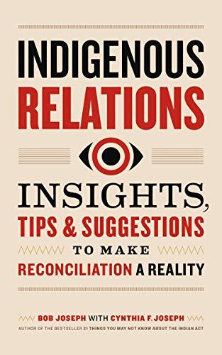 Indigenous-Relations--Insights-Tips-&-Suggestions-to-Make-Reconciliation-a-Reality-by-Bob-Joseph-PDF-EPUB.jpg