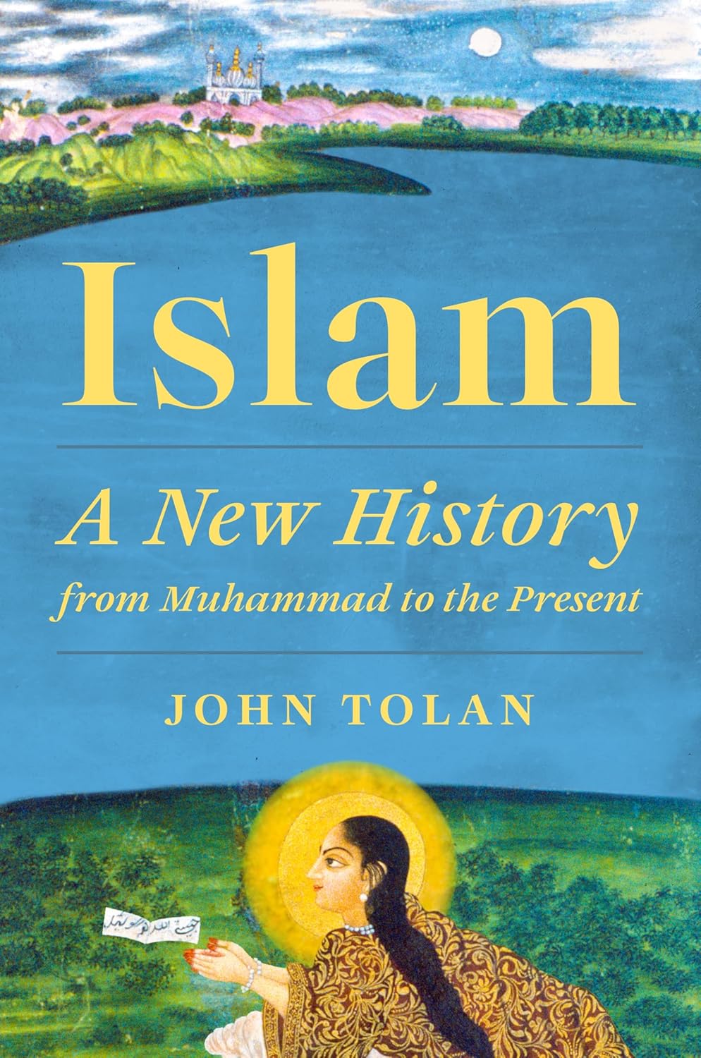 Islam--A-New-History-from-Muhammad-to-the-Present-by-John-Tolan-PDF-EPUB.jpg