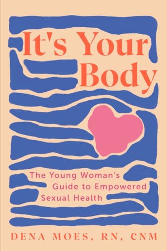 It's-Your-Body--The-Young-Woman's-Guide-to-Empowered-Sexual-Health-by-Dena-Moes-PDF-EPUB.jpg