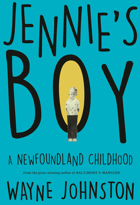 Jennie's-Boy--A-Newfoundland-Childhood-by-Wayne-Johnston-PDF-EPUB.jpg