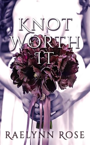 Knot-Worth-It-by-Raelynn-Rose-PDF-EPUB.jpg