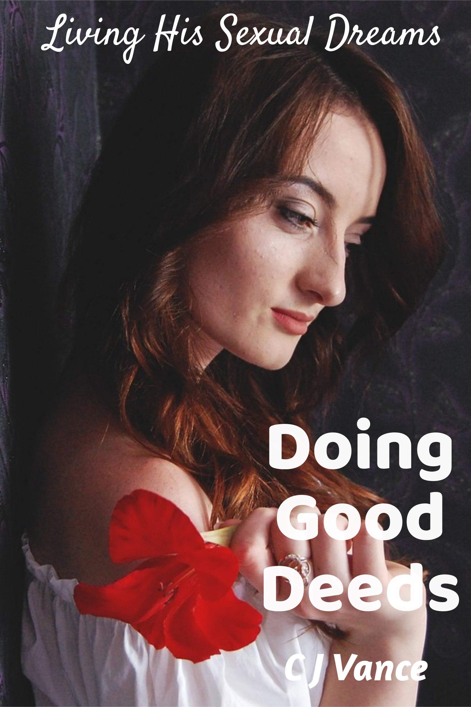 Living-His-Sexual-Dreams--Doing-Good-Deeds-by-CJ-Vance-PDF-EPUB.jpg