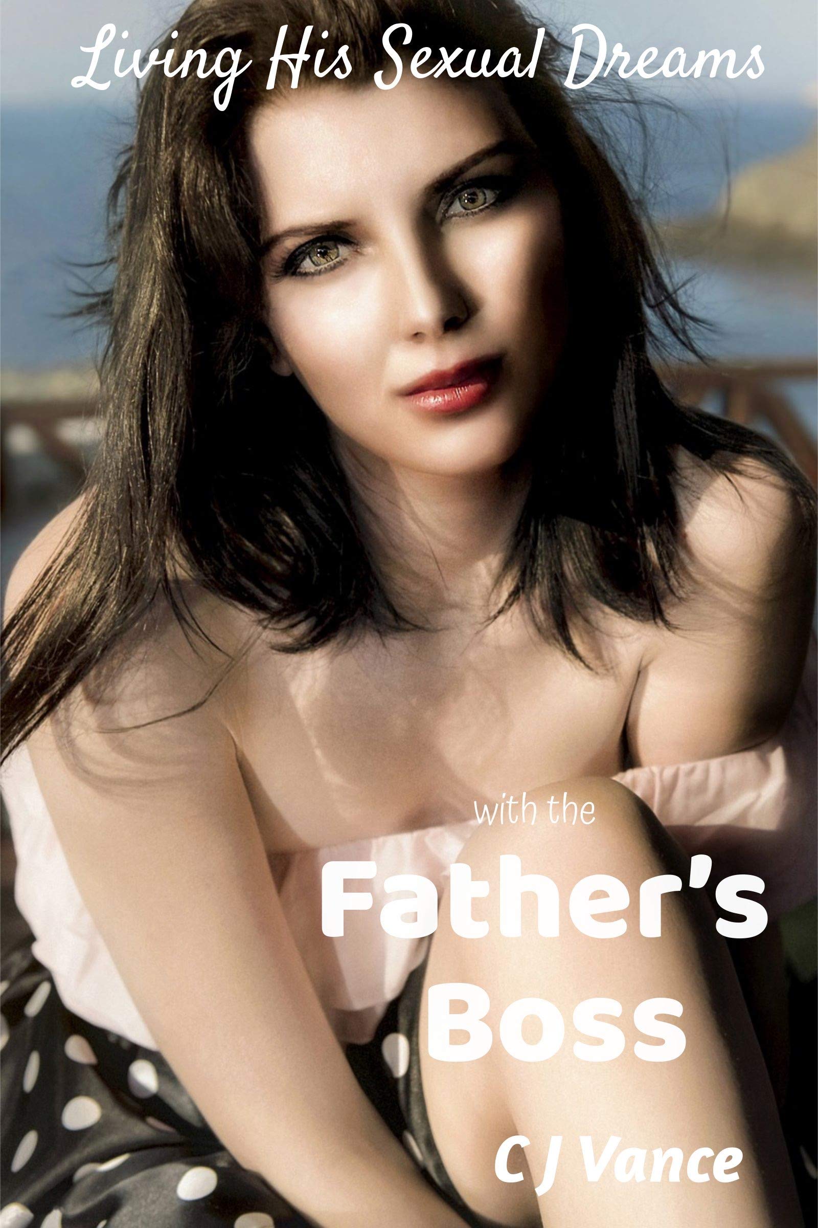 Living-His-Sexual-Dreams--With-the-Father's-Boss-by-CJ-Vance-PDF-EPUB.jpg
