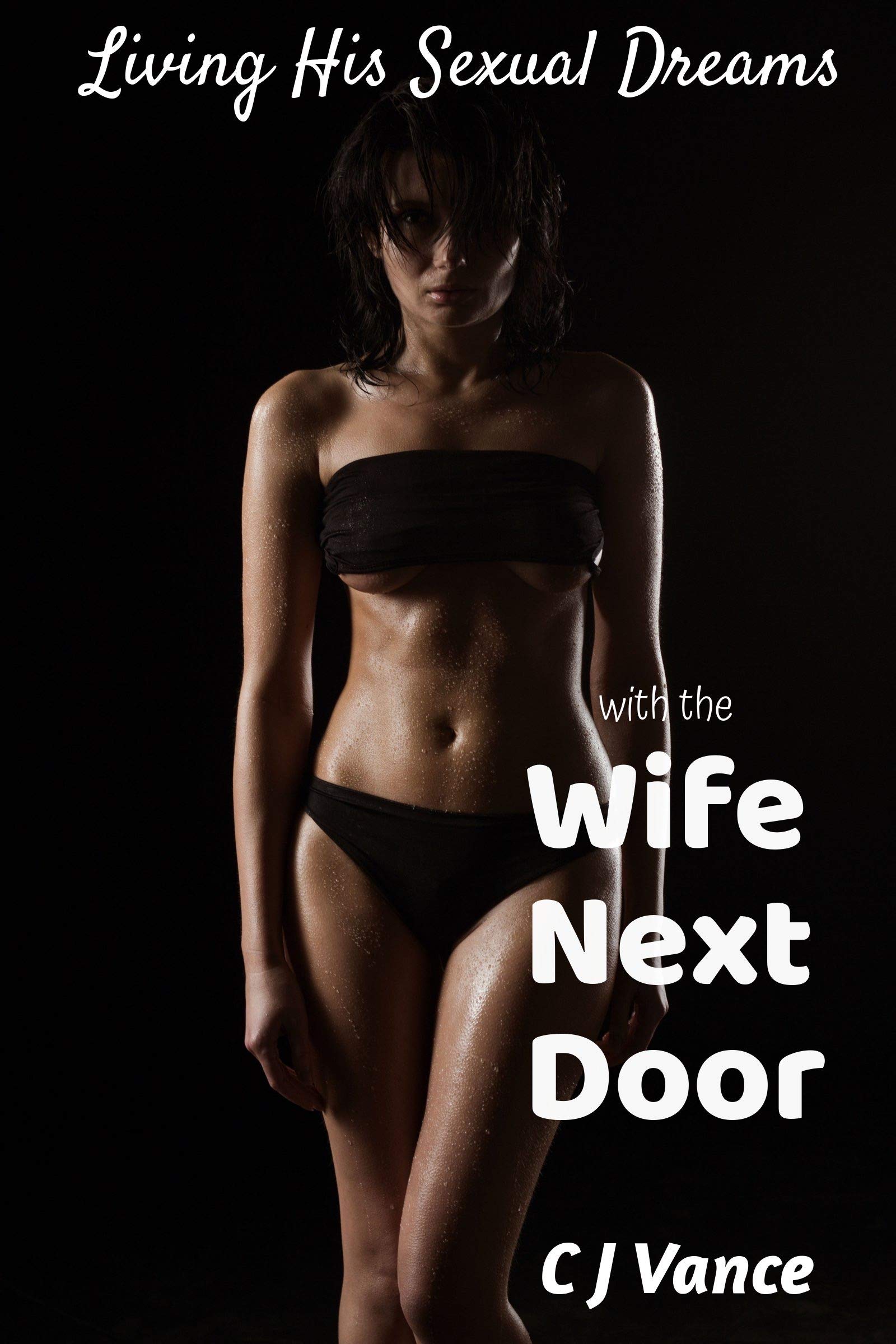 Living-His-Sexual-Dreams--with-the-Wife-Next-Door-by-CJ-Vance-PDF-EPUB.jpg