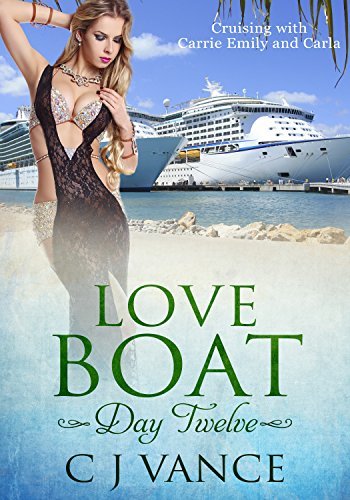 Love-Boat-Day-Twelve--Cruising-with-Carrie-Emily-and-Carla-by-CJ-Vance-PDF-EPUB.jpg
