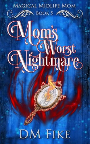 Mom's-Worst-Nightmare--A-Paranormal-Women's-Fiction-Novel-by-DM-Fike-PDF-EPUB.jpg