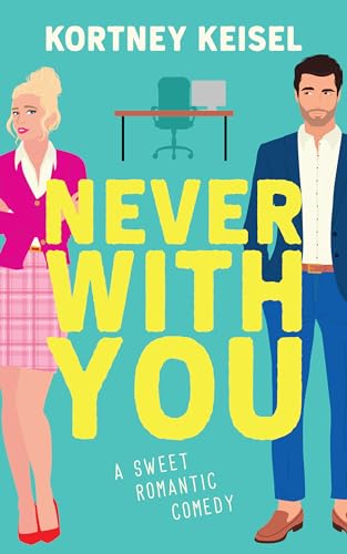 Never-With-You--A-Sweet-Romantic-Comedy-by-Kortney-Keisel-PDF-EPUB.jpg