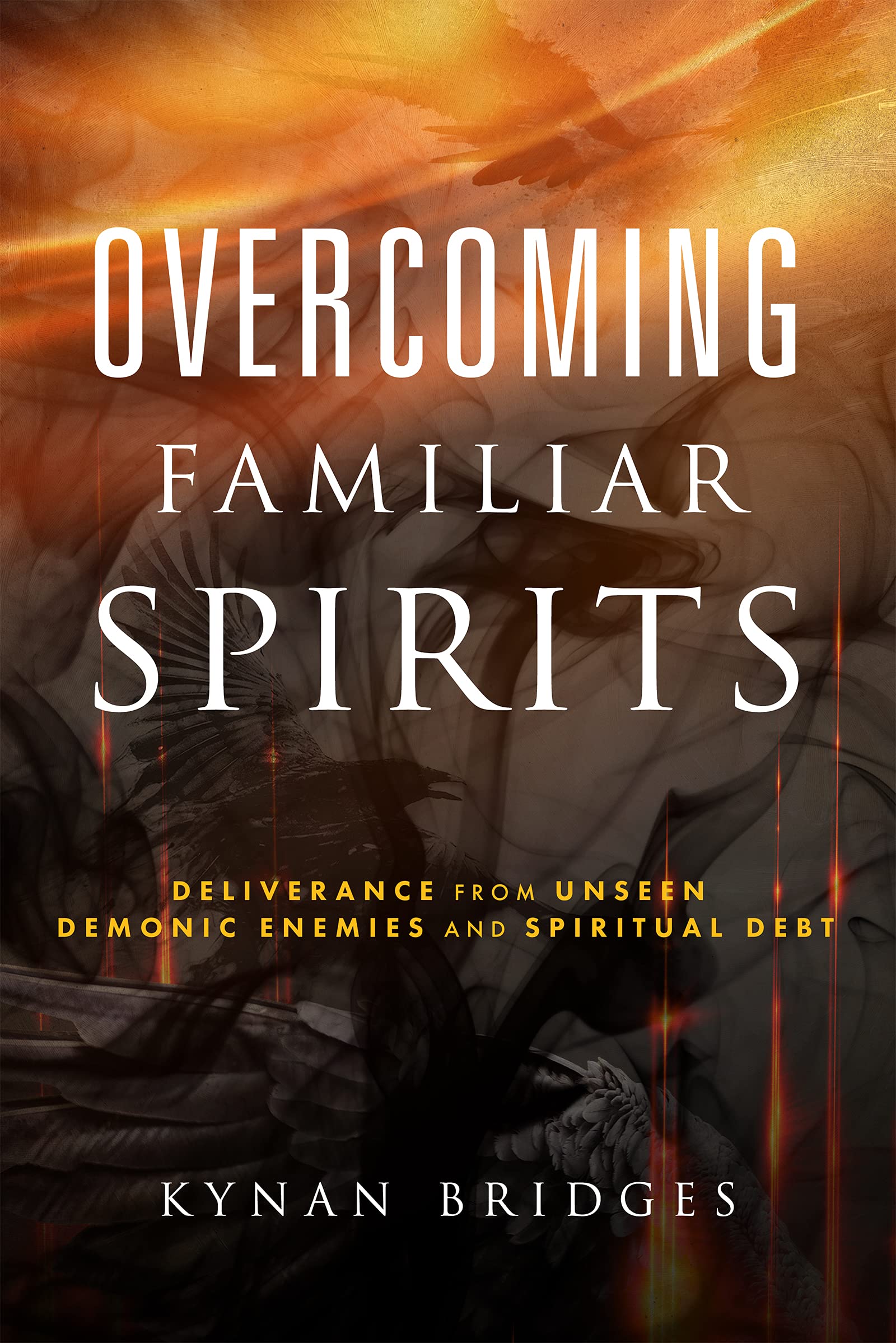 Overcoming-Familiar-Spirits--Deliverance-from-Unseen-Demonic-Enemies-and-Spiritual-Debt-by-Kynan-Bridges-PDF-EPUB.jpg