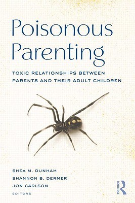 Poisonous-Parenting--Toxic-Relationships-Between-Parents-and-Their-Adult-Children-by-Shea-M-Dunham-PDF-EPUB.jpg