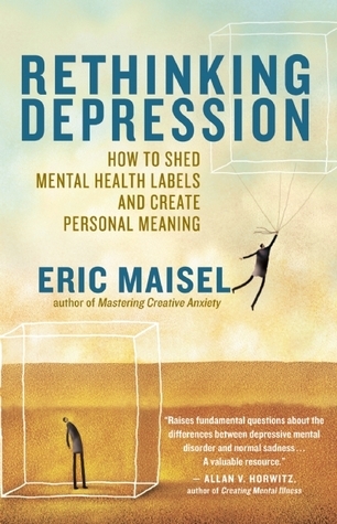 Rethinking-Depression--How-to-Shed-Mental-Health-Labels-and-Create-Personal-Meaning-by-Eric-Maisel-PDF-EPUB.jpg