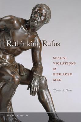 Rethinking-Rufus--Sexual-Violations-of-Enslaved-Men-by-Thomas-A-Foster-PDF-EPUB.jpg