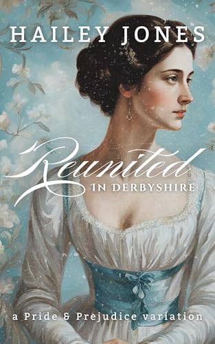 Reunited-in-Derbyshire--A-Pride-and-Prejudice-Variation-by-Hailey-Jones-PDF-EPUB.jpg