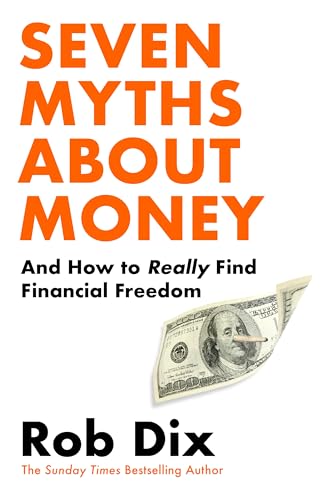 Seven-Myths-About-Money--And-the-Truth-About-Finding-Financial-Freedom-by-Rob-Dix-PDF-EPUB.jpg