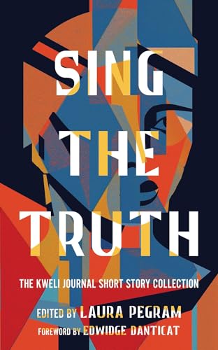 Sing-the-Truth--The-Kweli-Journal-Short-Story-Collection-by-Laura-Pegram-PDF-EPUB.jpg