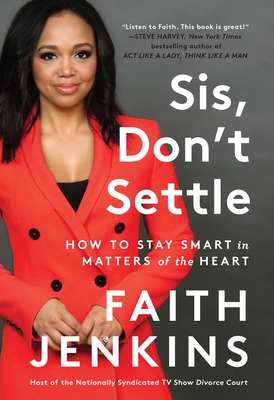 Sis-Don't-Settle--How-to-Stay-Smart-in-Matters-of-the-Heart-by-Faith-Jenkins-PDF-EPUB.jpg