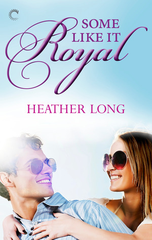 Some-Like-it-Royal-by-Heather-Long-PDF-EPUB.jpg