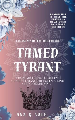 Tamed-Tyrant--He-left-his-wife-for-Her--A-dark-historical-romance-between-a-prince-and-his-mistress-by-Ana-K-Vale-PDF-EPUB.jpg