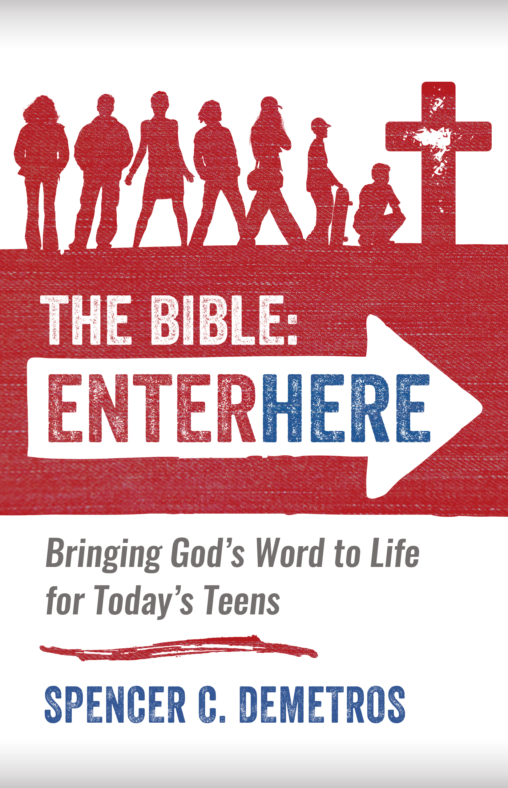 The-Bible--Enter-Here--Bringing-God's-Word-to-Life-for-Today's-Teens-by-Spencer-C-Demetros-PDF-EPUB.jpg