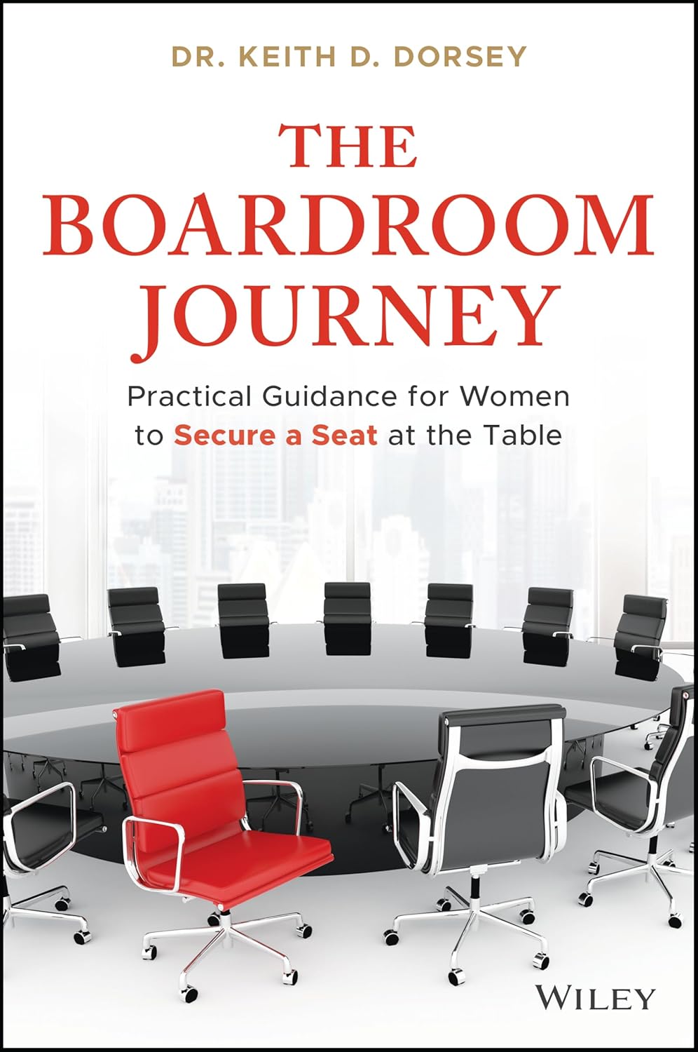 The-Boardroom-Journey--Practical-Guidance-for-Women-to-Secure-a-Seat-at-the-Table-by-Keith-D-Dorsey-PDF-EPUB.jpg