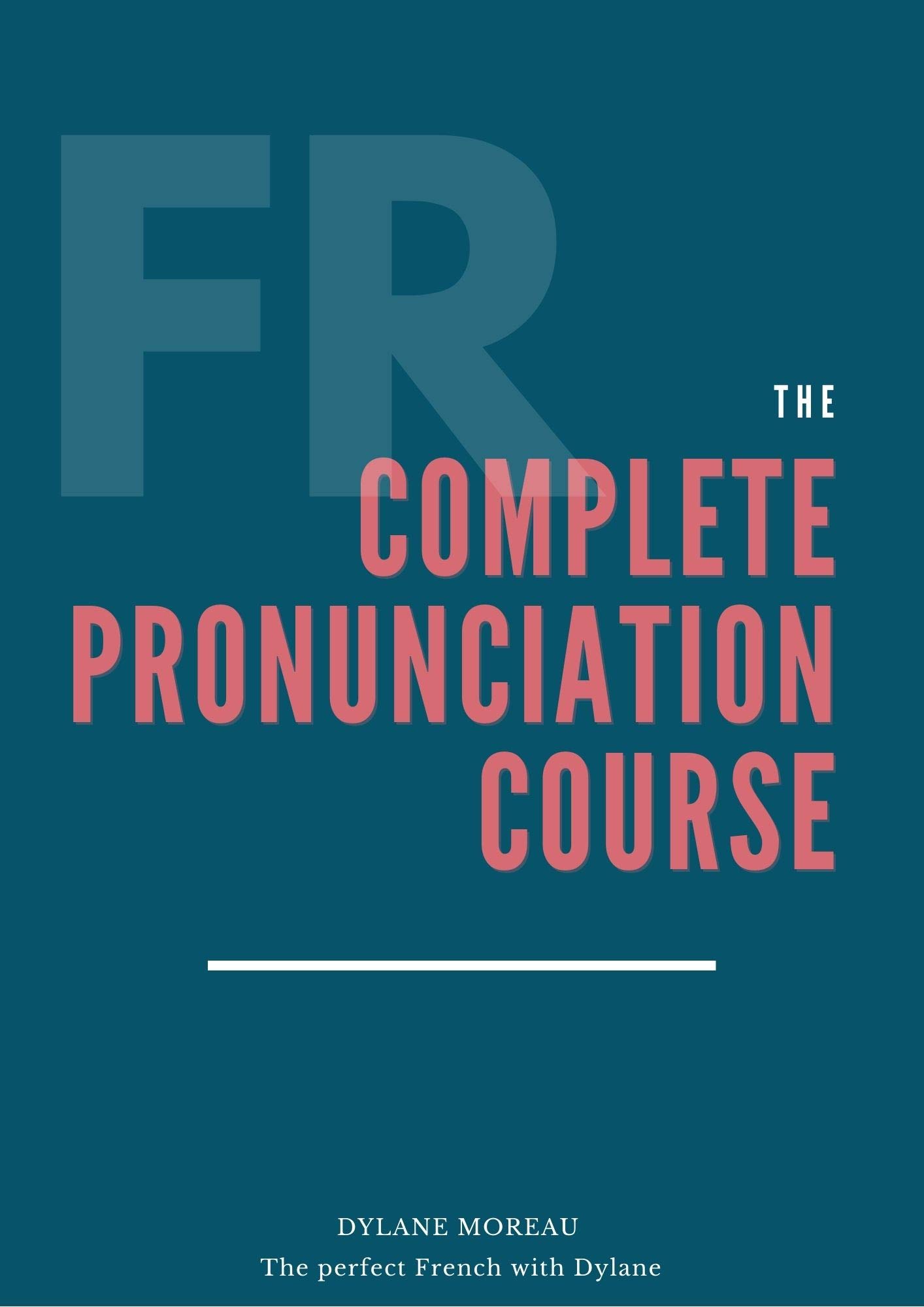 The-Complete-Pronunciation-Course--Learn-the-French-Pronunciation-in-55-lessons-by-Dylane-Moreau-PDF-EPUB.jpg
