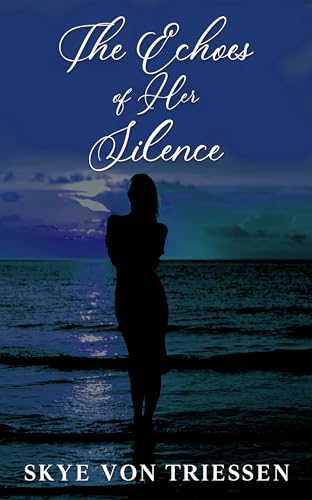 The-Echoes-of-Her-Silence-by-Skye-Von-Triessen-PDF-EPUB.jpg