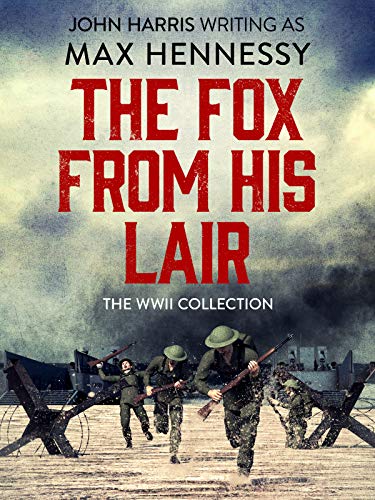 The-Fox-From-His-Lair--The-WWII-Collection-by-Max-Hennessy-PDF-EPUB.jpg