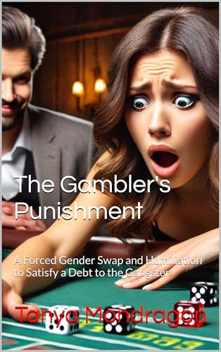 The-Gambler's-Punishment--A-Forced-Gender-Swap-and-Humiliation-to-Satisfy-a-Debt-to-the--by-Tanya-Mondragon-PDF-EPUB.jpg