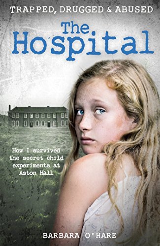 The-Hospital--How-I-Survived-the-Secret-Child-Experiments-at-Aston-Hall-by-Barbara-O'Hare-PDF-EPUB.jpg