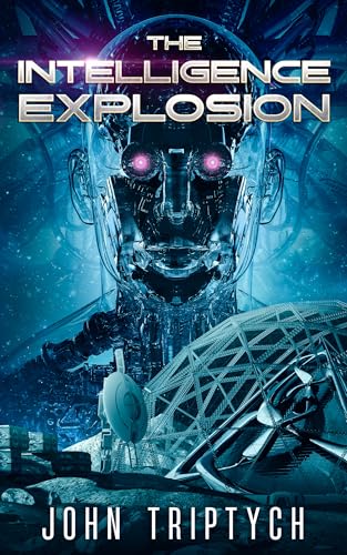 The-Intelligence-Explosion--A-Hard-Sci-Fi-Technothriller-by-John-Triptych-PDF-EPUB.jpg