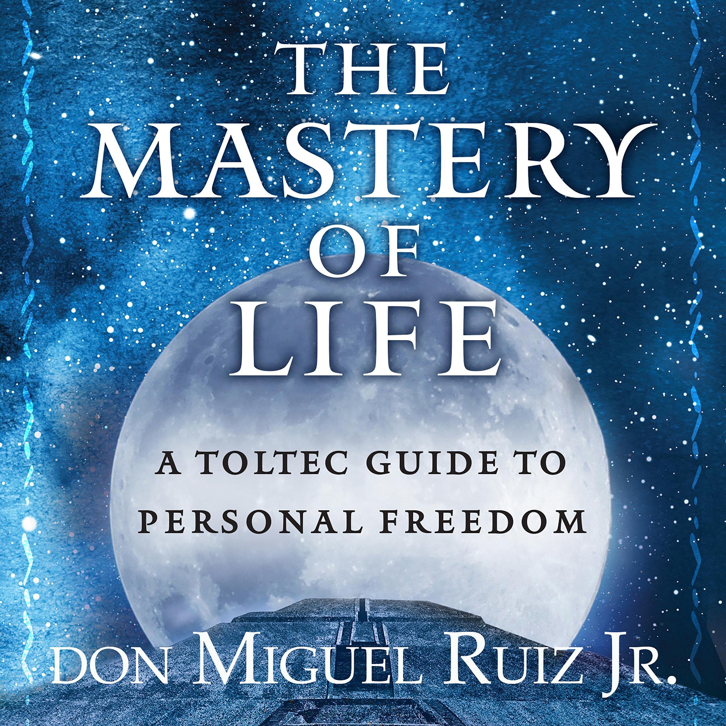 The-Mastery-of-Life--A-Toltec-Guide-to-Personal-Freedom-by-Don-Miguel-Ruiz-Jr-PDF-EPUB.jpg