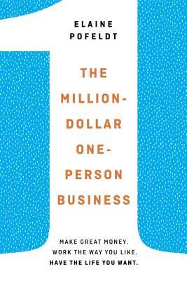 The-Million-Dollar-One-Person-Business--Make-Great-Money-Work-the-Way-You-Like-Have-the-Life-You-Want-by-Elaine-Pofeldt-PDF-EPUB.jpg