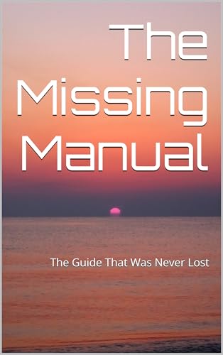 The-Missing-Manual--The-Guide-That-Was-Never-Lost-by-Veeral-Kansara-PDF-EPUB.jpg