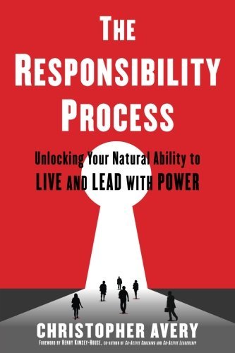 The-Responsibility-Process--Unlocking-Your-Natural-Ability-to-Live-and-Lead-with-Power-by-Christopher-Avery-PDF-EPUB.jpg