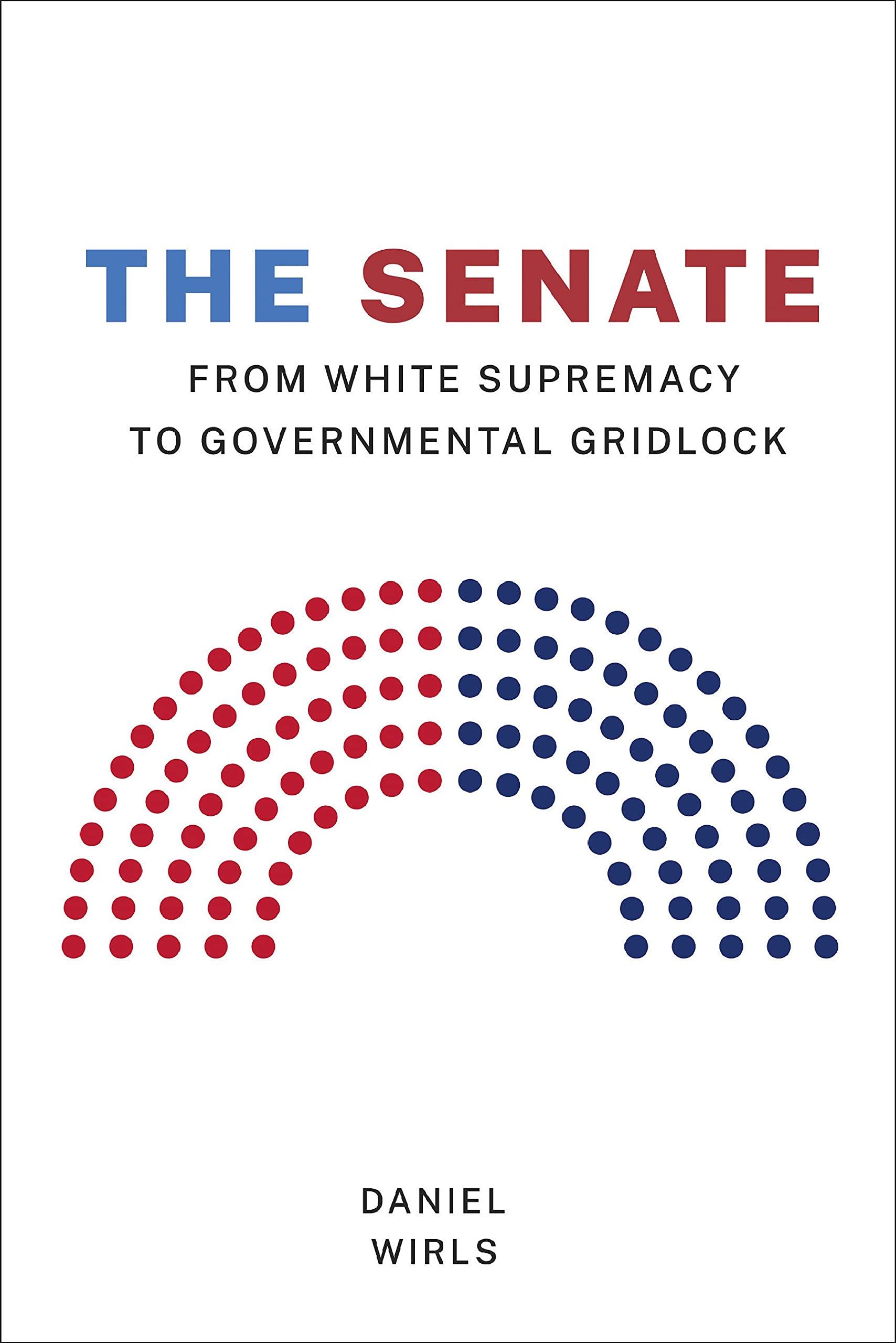 The-Senate--From-White-Supremacy-to-Governmental-Gridlock-by-Daniel-Wirls-PDF-EPUB.jpg