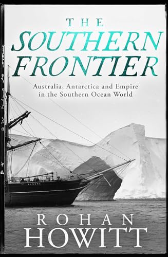 The-Southern-Frontier--Australia-Antarctica-and-Empire-in-the-Southern-Ocean-World-by-Rohan-Howitt-PDF-EPUB.jpg