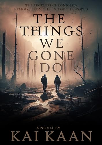 The-Things-We-Gone-Do--The-Reckless-Chronicles--Memoirs-From-the-End-of-the-World-by-Kai-Kaan-PDF-EPUB.jpg