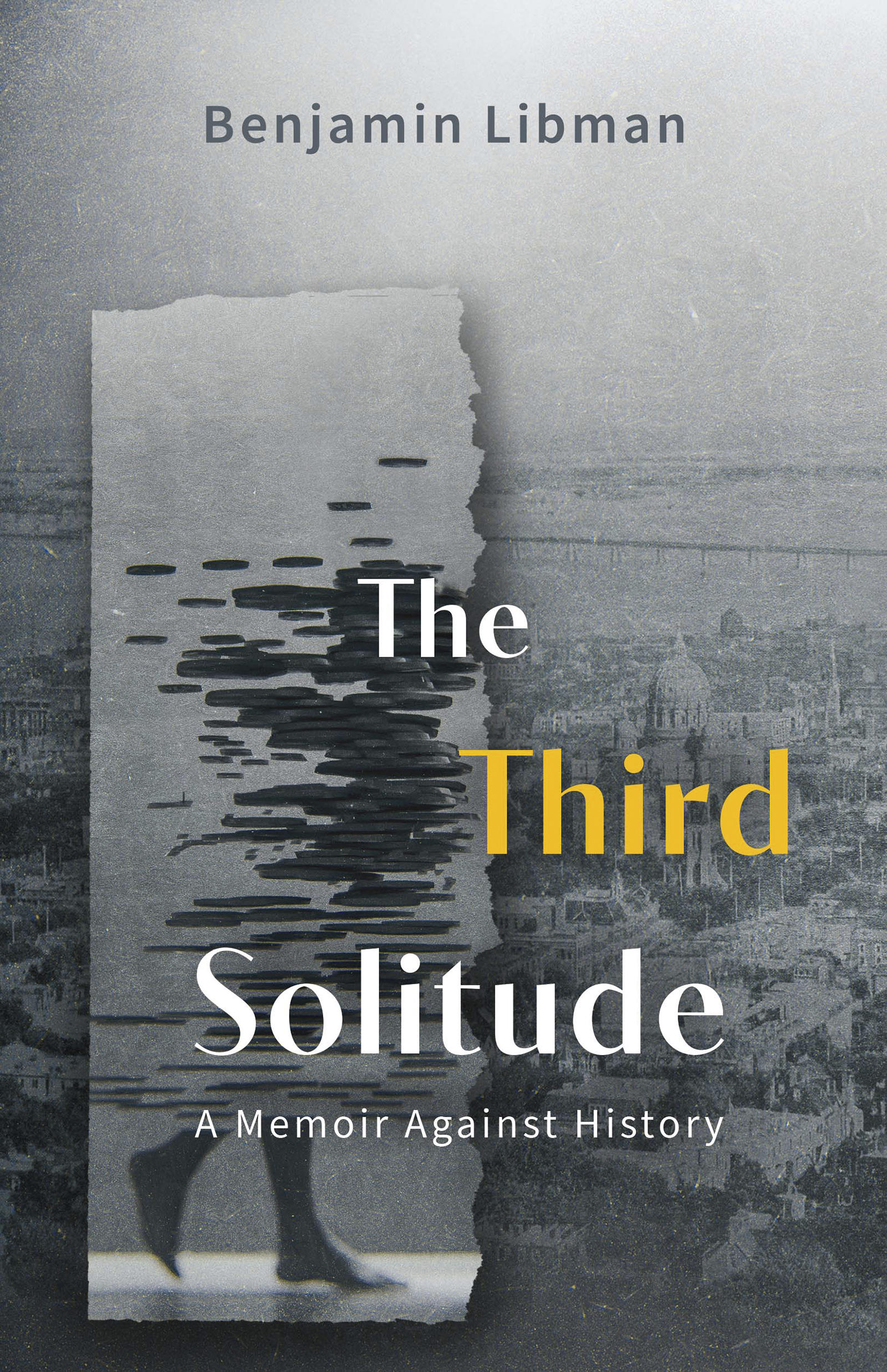 The-Third-Solitude--A-Memoir-Against-History-by-Benjamin-Libman-PDF-EPUB.jpg
