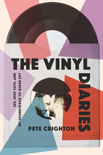 The-Vinyl-Diaries--Sex-Deep-Cuts-and-My-Soundtrack-to-Queer-Joy-by-Pete-Crighton-PDF-EPUB.jpg